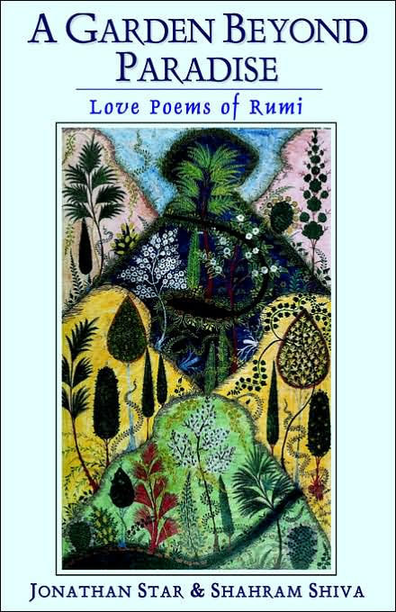 A Garden Beyond Paradise: Love Poems of Rumi