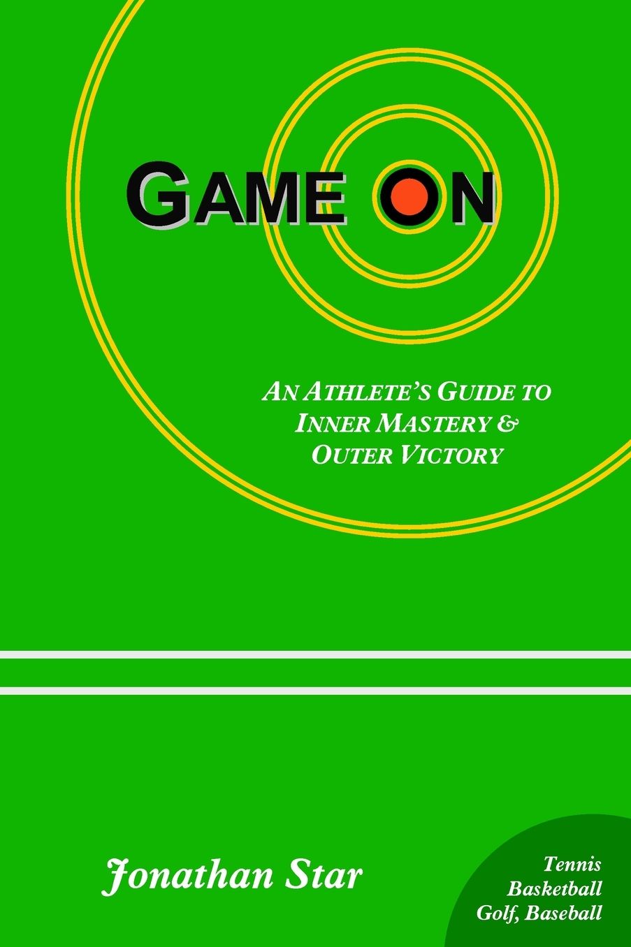 Game "on": : An Athlete's Guide to Inner Mastery and Outer Victory