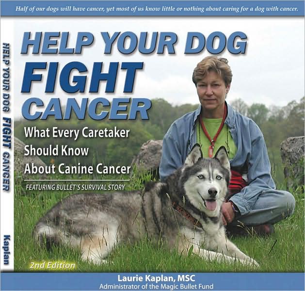 Help Your Dog Fight Cancer 2nd Edition: What Every Caretaker Should Know about Canine Cancer