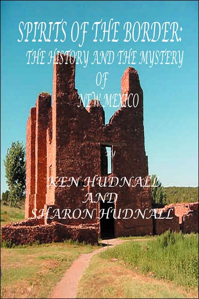 Spirits of the Border: The History and Mystery of New Mexico