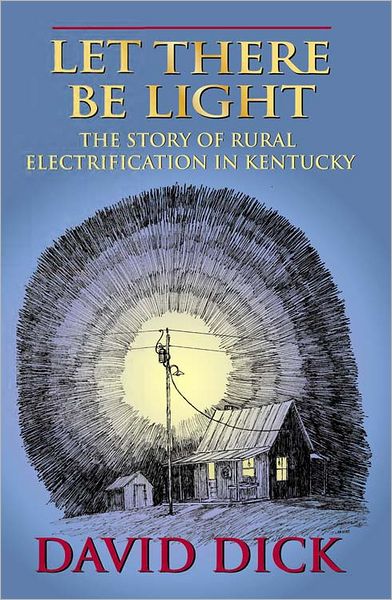 Let There Be Light: The Story of Rural Electrification in Kentucky