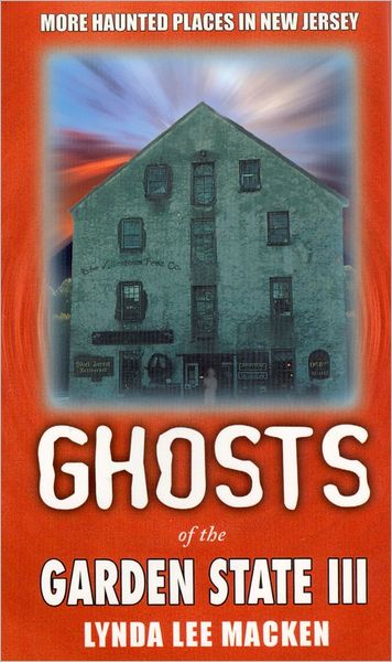Ghosts of the Garden State III: More Haunted Places in New Jersey