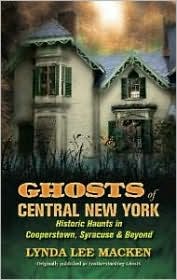 Ghosts of Central New York: Historic Haunts in Cooperstown, Syracuse and Beyond