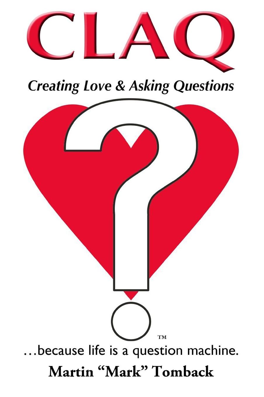 Claq: Creating Love & Asking Questions