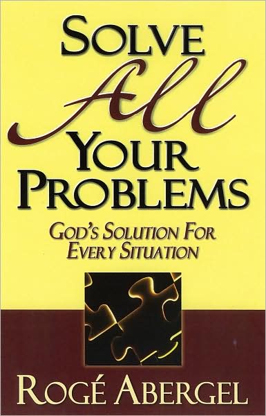 Solve All Your Problems: GOD'S SOLUTION FOR EVERY SITUATION