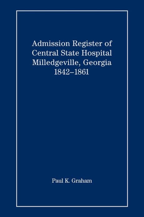 Admission Register of Central State Hospital, Milledgeville, Georgia, 1842-1861