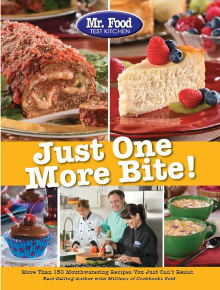 Mr. Food Test Kitchen Just One More Bite!: More Than 150 Mouthwatering Recipes You Simply Can't Resist