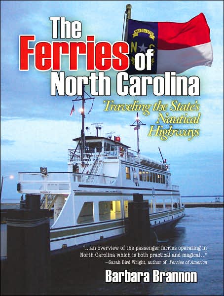 The Ferries of North Carolina: Traveling the State's Nautical Highways