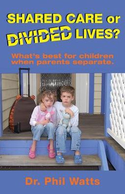 Shared Care or Divide Lives: What is best for children when parents separate