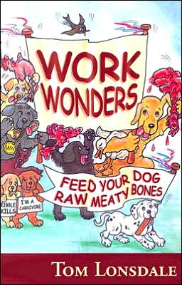 Work Wonders: Feed Your Dog Raw Meaty Bones