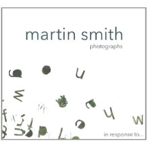 Martin Smith Photographs: In Response To...