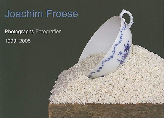 Joachim Froese: Photographs/Fotografien 1999-2008