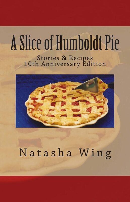 A Slice of Humboldt Pie: Stories and Recipes