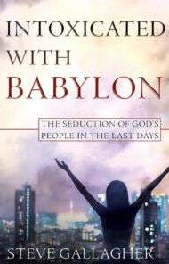 Intoxicated with Babylon: The Seduction of God's People in the Last Days