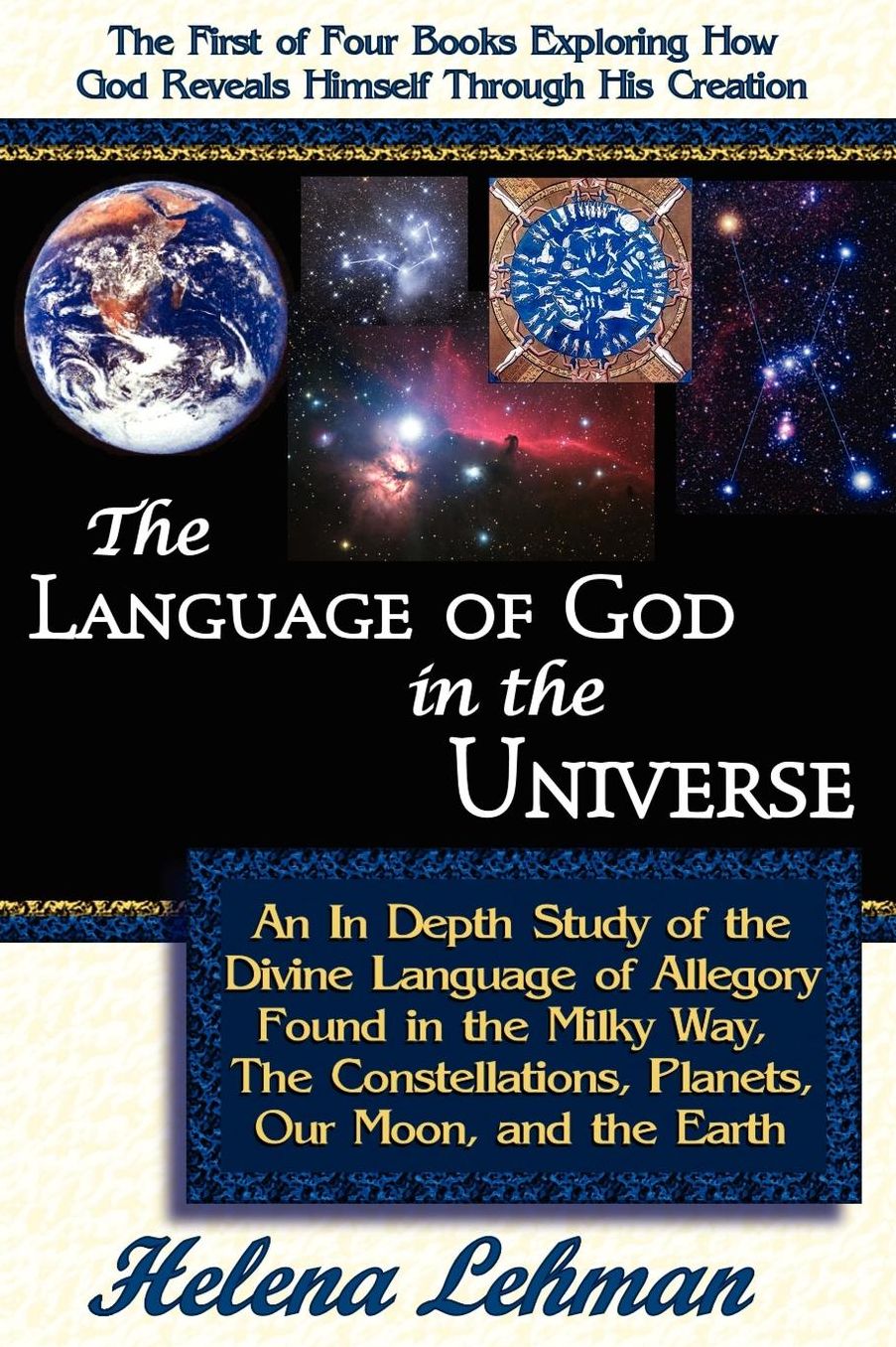The Language Of God In The Universe, An In Depth Study Of The Divine Language Of Allegory Found In The Milky Way, The Constellations, Planets, Our Moon, And The Earth