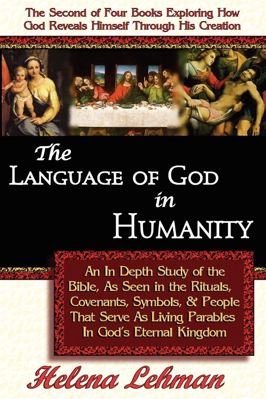 The Language Of God In Humanity, An In Depth Study Of The Bible As Seen In The Rituals, Covenants, Symbols, And People That Serve As Living Parables In God S Eternal Kingdom