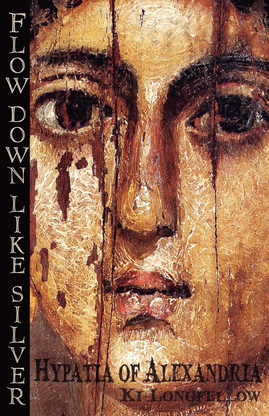 Flow Down Like Silver: Hypatia of Alexandia