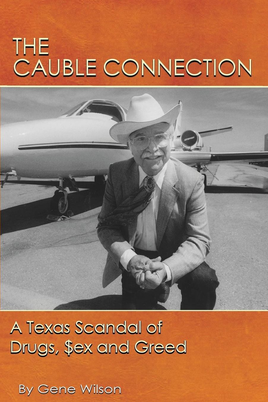 The Cauble Connection: A Texas Scandal of Drugs, $ex and Greed