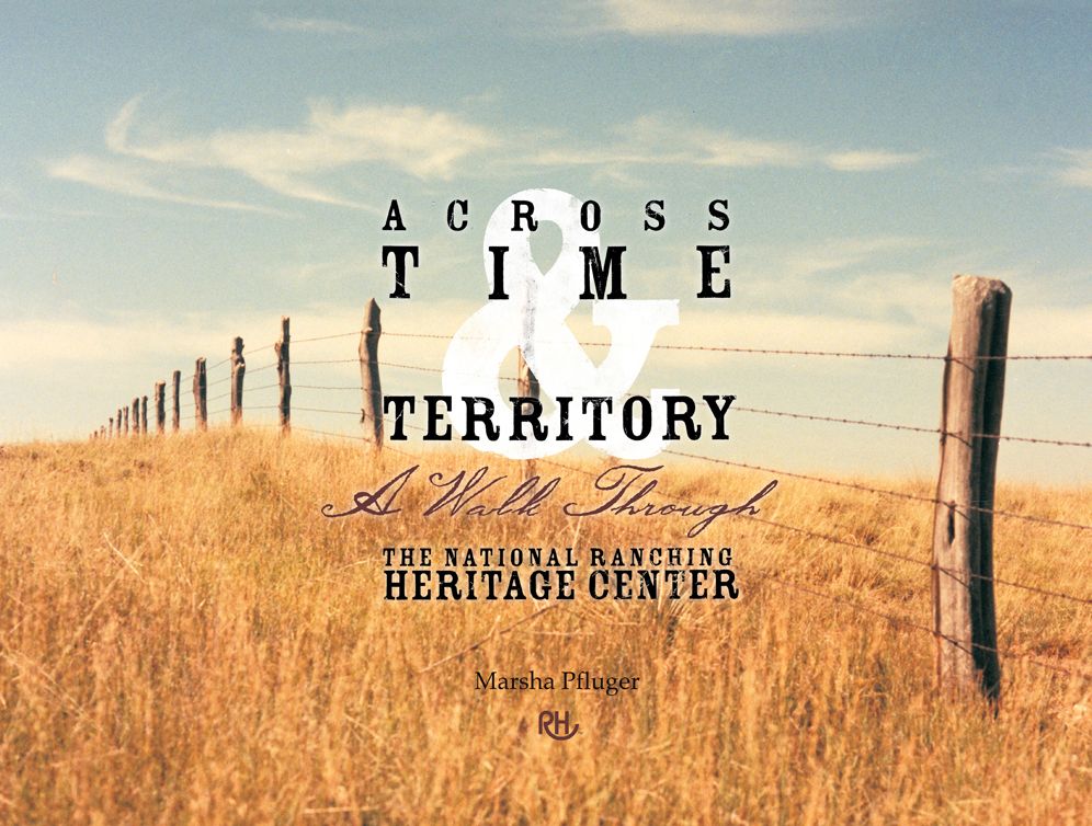Across Time and Territory: A Walk Through the National Ranching Heritage Center