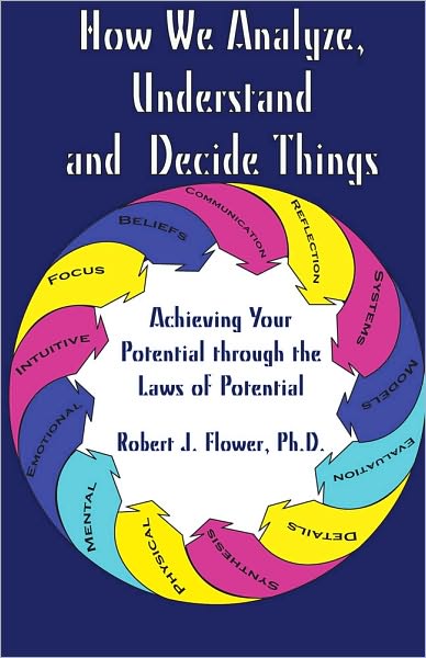 How We Analyze, Understand and Decide Things: Achieving Your Potential through the Laws of Potential
