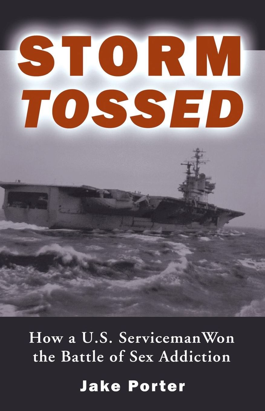 Storm Tossed: How a U. S. Serviceman Won the Battle of Sex Addiction