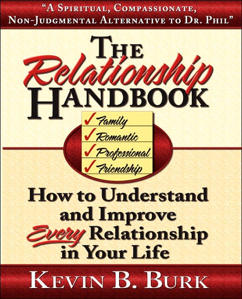The Relationship Handbook: How to Understand and Improve Every Relationship in Your Life