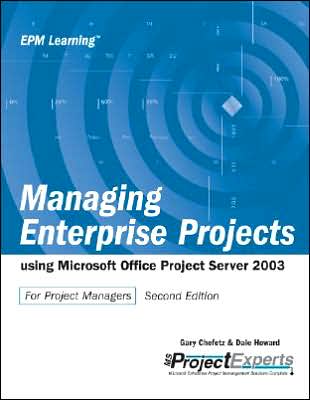 Managing Enterprise Projects Using Microsoft Office Project Server 2003