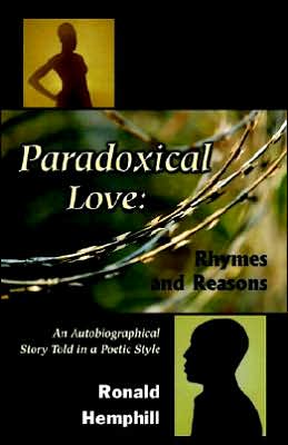 Paradoxical Love: Rhymes and Reasons an Autobiographical Story Told in a Poetic Style