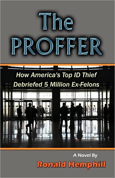The Proffer: How America's Top Id Thief Debriefed 5 Million Ex-Felons