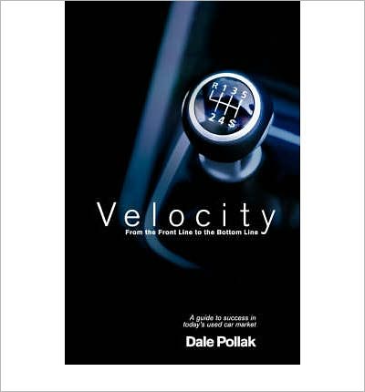 Velocity: From the Front Line to the Bottom Line: A Guide to Success in Today's Used Car Market