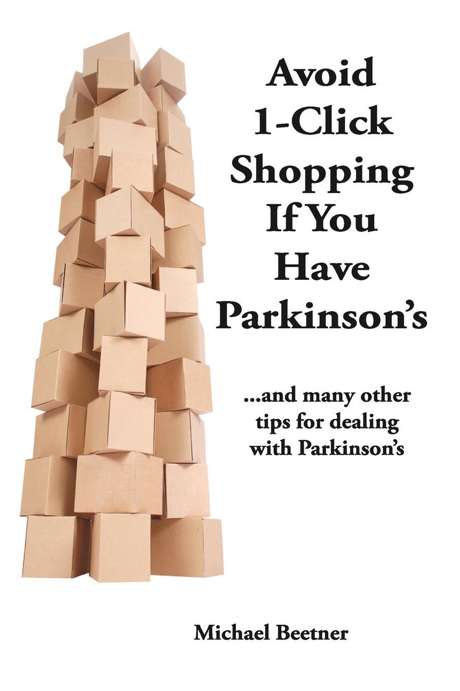 Avoid 1-Click Shopping If You Have Parkinson's: ..and more tips on dealing with Parkinson's Disease