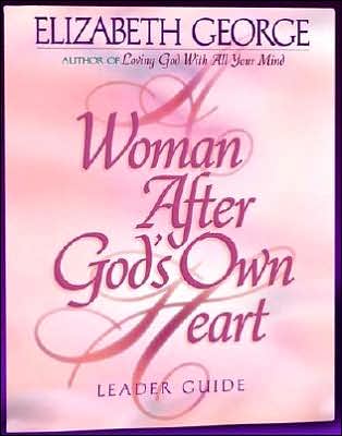 A Woman After God's Own Heart: A Bible Study Workbook