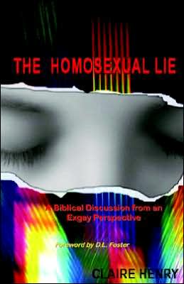 The Homosexual Lie: A Biblical Discussion from an Exgay Perspective