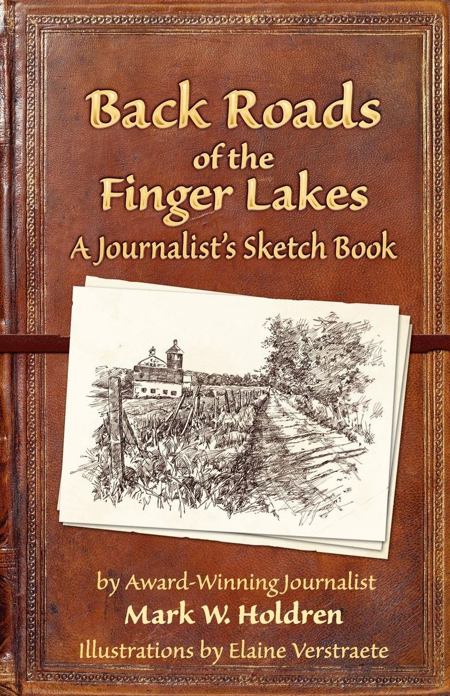 Back Roads of the Finger Lakes: A Journalist's Sketch Book