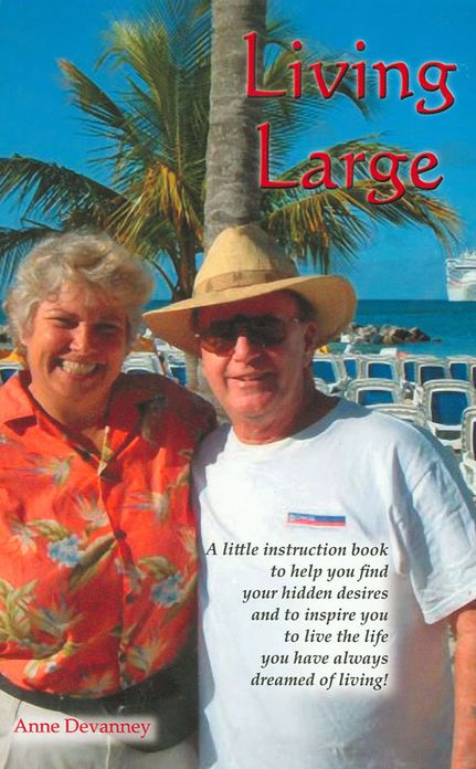 Living Large: A Little Instruction Book to Help You Find Your Hidden Desires and to Inspire You to Live the Life You Have Always Dreamed of Living