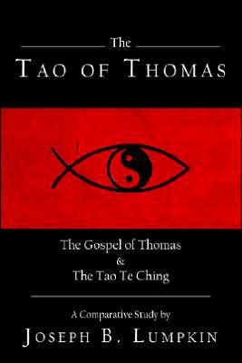 Tao of Thomas: The Gospel of Thomas and the Tao TE Ching