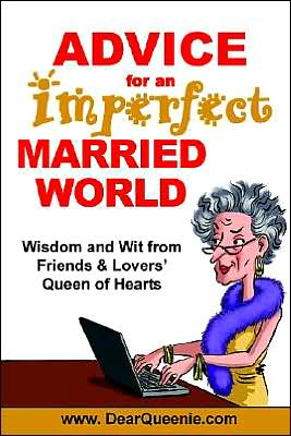 Advice for an Imperfect Married World: Wisdom and Wit from Friends and Lovers' Queen of Hearts
