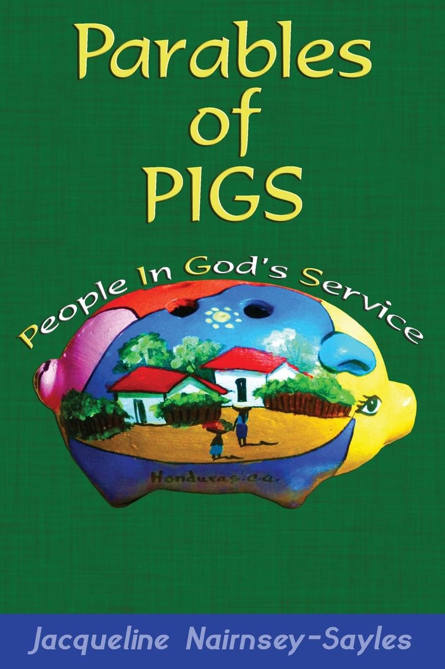 Parables of PIGS: Biographies and Reflections of a Modern Missionary