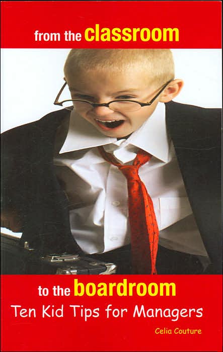 From the Classroom to the Boardroom: Ten Kid Tips for Managers