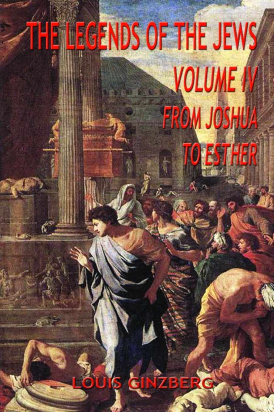 The Legends of the Jews, Volume IV: From Joshua to Esther