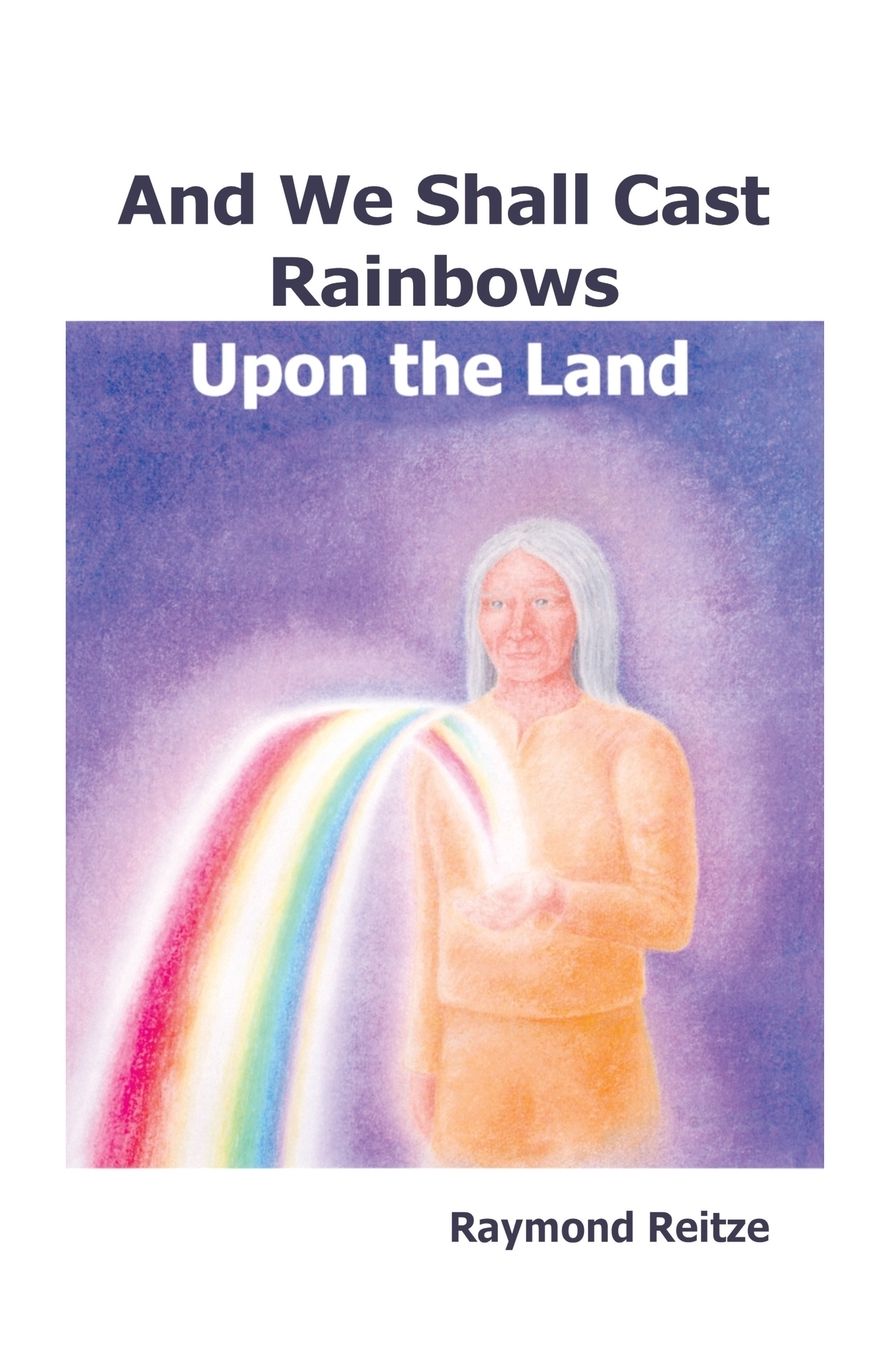And We Shall Cast Rainbows upon the Land