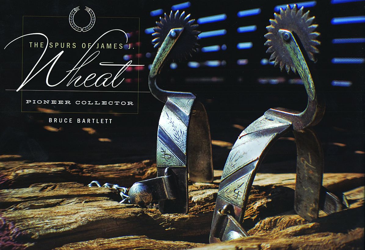 The Spurs of James J. Wheat, Pioneer Collector