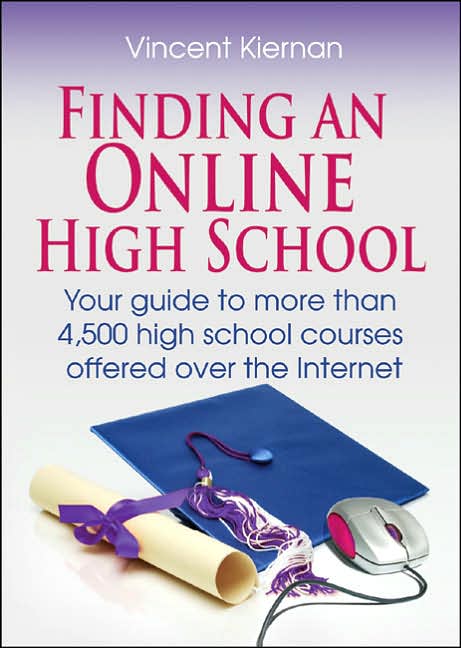 Finding an Online High School: Your Guide to More Than 4,500 High School Courses Offered over the Internet