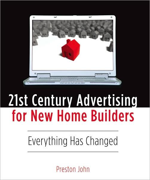 21st Century Advertising for New Home Builders: Everything Has Changed