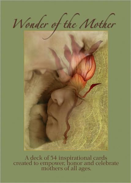 Wonder of the Motherd: A Deck of 54 Inspirational Cards Created to Empower, Honor and Celebrate Mothers of All Ages