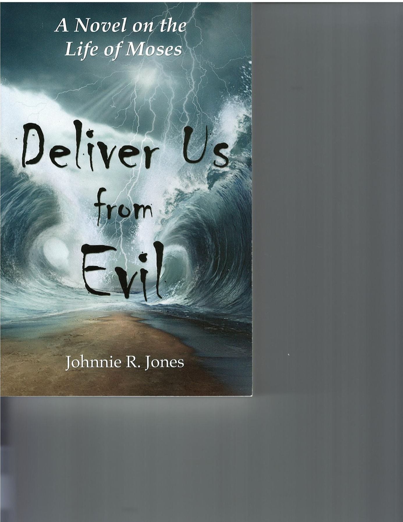 Deliver Us From Evil: A Novel on the Life of Moses