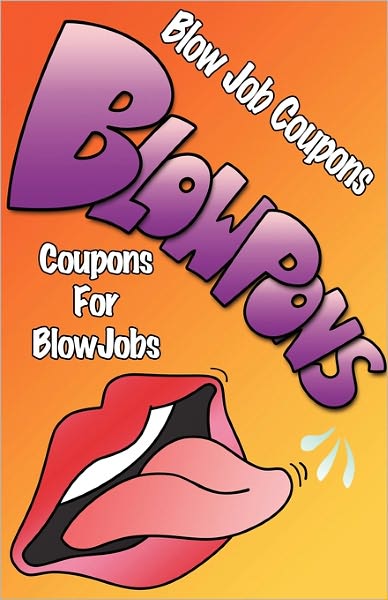 BlowPons: Coupons For Blow Jobs (these are NOT your Mother's love coupons)