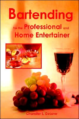 Bartending for the Professional and Home Entertainer