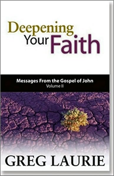 Deepening Your Faith: Messages from the Gospel of John, Volume Two