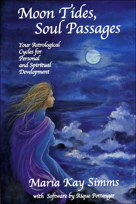 Moon Tides, Soul Passages: Your Astrological Cycles for Personal and Spiritual Development